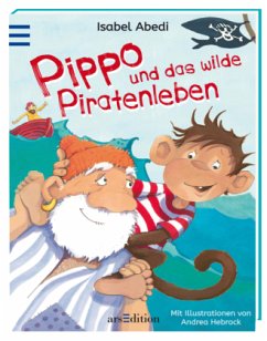Pippo und das wilde Piratenleben - Abedi, Isabel; Hebrock, Andrea