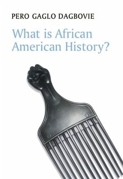 What Is African American History? - Dagbovie, Pero Gaglo