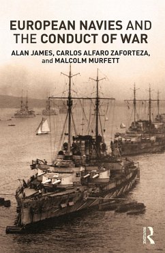 European Navies and the Conduct of War - Alfaro-Zaforteza, Carlos; James, Alan; Murfett, Malcolm H