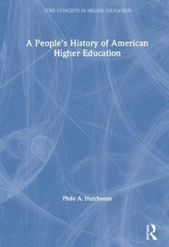 A People's History of American Higher Education - Hutcheson, Philo A