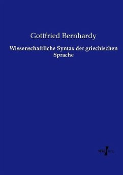 Wissenschaftliche Syntax der griechischen Sprache - Bernhardy, Gottfried