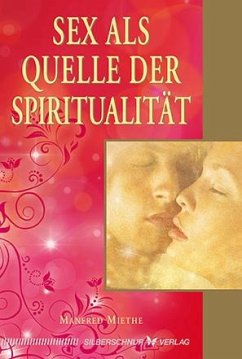 Sex als Quelle der Spiritualität - Miethe, Manfred