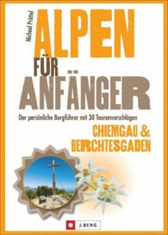 Alpen für Anfänger, Chiemgau & Berchtesgaden - Pröttel, Michael