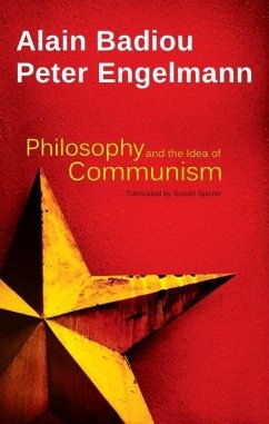 Philosophy and the Idea of Communism - Badiou, Alain; Engelmann, Peter