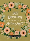 365 Devotions to Embrace What Matters Most