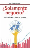 ¿Solamente negocio? : multinacionales y derechos humanos