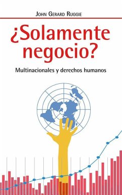 ¿Solamente negocio? : multinacionales y derechos humanos - Lorente García, Rocío; Ruggie, John Gerard