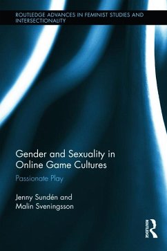 Gender and Sexuality in Online Game Cultures - Sundén, Jenny; Sveningsson, Malin