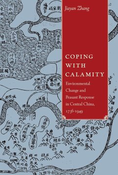 Coping with Calamity: Environmental Change and Peasant Response in Central China, 1736-1949 - Zhang, Jiayan