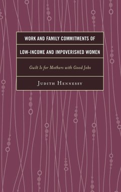 Work and Family Commitments of Low-Income and Impoverished Women - Hennessy, Judith