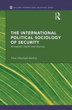 The International Political Sociology of Security - Berling, Trine Villumsen