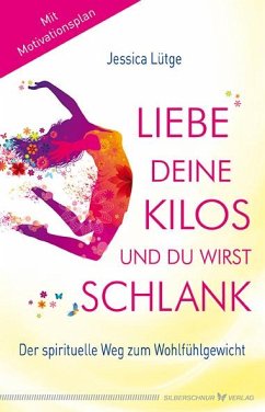 Liebe deine Kilos und du wirst schlank - Lütge, Jessica