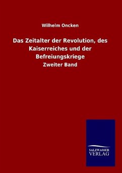 Das Zeitalter der Revolution, des Kaiserreiches und der Befreiungskriege - Oncken, Wilhelm