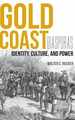 Gold Coast Diasporas - Rucker, Walter C Jr.