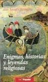 Enigmas, historia y leyendas religiosas