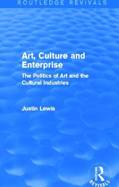 Art, Culture and Enterprise (Routledge Revivals) - Lewis, Justin (Cardiff University, Cardiff, United Kingdom)