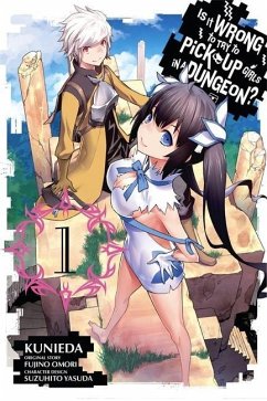 Is It Wrong to Try to Pick Up Girls in a Dungeon?, Vol. 1 - Omori, Fujino; Yasuda, Suzuhito