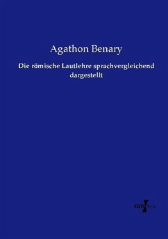 Die römische Lautlehre sprachvergleichend dargestellt - Benary, Agathon