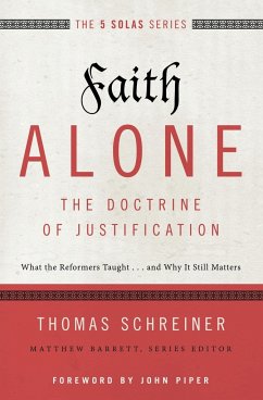 Faith Alone---The Doctrine of Justification - Schreiner, Thomas R.