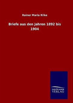 Briefe aus den Jahren 1892 bis 1904 - Rilke, Rainer Maria