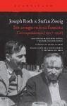 Ser amigo mío es funesto : correspondencia, 1927-1938 - Zweig, Stefan; Roth, Joseph
