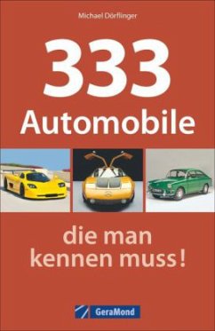 333 Automobile, die man kennen muss! - Dörflinger, Michael