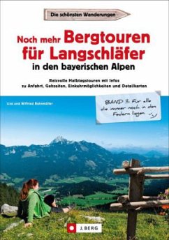 Noch mehr Bergtouren für Langschläfer in den Bayerischen Alpen - Bahnmüller, Wilfried;Bahnmüller, Lisa