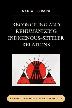 Reconciling and Rehumanizing Indigenous-Settler Relations - Ferrara, Nadia