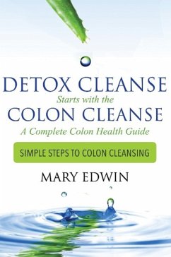 Detox Cleanse Starts with the Colon Cleanse - Edwin, Mary
