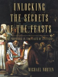 Unlocking the Secrets of the Feasts - Norten, Michael