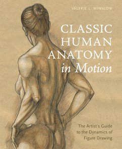 Classic Human Anatomy in Motion: The Artist's Guide to the Dynamics of Figure Drawing - Winslow, V