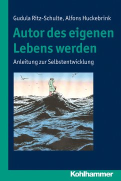 Autor des eigenen Lebens werden (eBook, ePUB) - Ritz-Schulte, Gudula; Huckebrink, Alfons