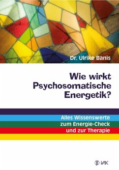 Wie wirkt Psychosomatische Energetik? (eBook, ePUB) - Banis, Ulrike