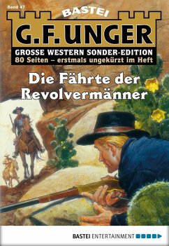 Die Fährte der Revolvermänner / G. F. Unger Sonder-Edition Bd.47 (eBook, ePUB) - Unger, G. F.