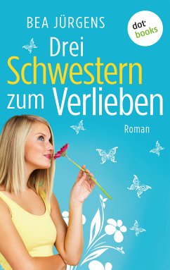 Drei Schwestern zum Verlieben (eBook, ePUB) - Jürgens, Bea