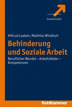 Behinderung und Soziale Arbeit (eBook, ePUB) - Loeken, Hiltrud; Windisch, Matthias