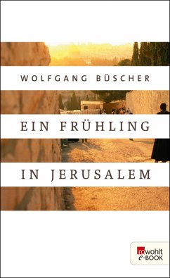 Ein Frühling in Jerusalem (eBook, ePUB) - Büscher, Wolfgang