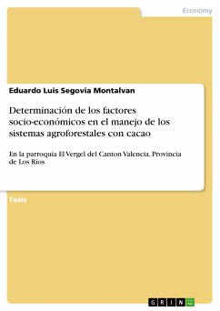 Determinación de los factores socio-económicos en el manejo de los sistemas agroforestales con cacao (eBook, PDF) - Segovia Montalvan, Eduardo Luis