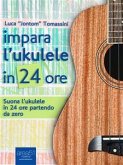 Impara l&quote;ukulele in 24 ore (eBook, ePUB)