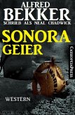Alfred Bekker schrieb als Neal Chadwick: Sonora-Geier (eBook, ePUB)