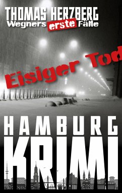 Eisiger Tod / Wegners erste Fälle Bd.1 (eBook, ePUB) - Herzberg, Thomas