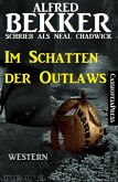 Alfred Bekker schrieb als Neal Chadwick - Im Schatten der Outlaws (eBook, ePUB)