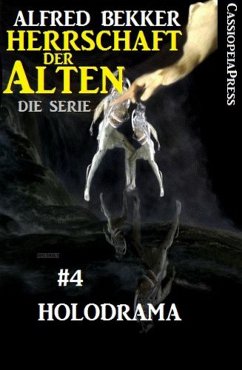 Holodrama (Herrschaft der Alten - Die Serie 4 (eBook, ePUB) - Bekker, Alfred
