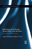 Rethinking Serial Murder, Spree Killing, and Atrocities (eBook, ePUB)