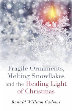 Cover Fragile Ornaments, Melting Snowflakes and the Healing Light of Christmas (eBook, ePUB)