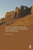 Soviet Orientalism and the Creation of Central Asian Nations (eBook, ePUB)
