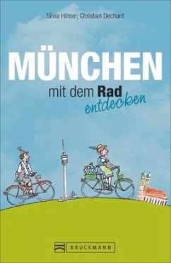 München mit dem Rad entdecken - Dechant, Christian;Hilmer, Silvia