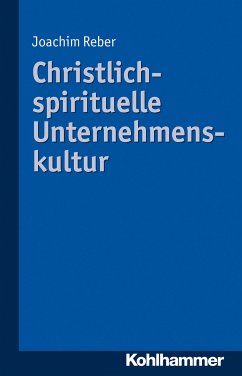 Christlich-spirituelle Unternehmenskultur (eBook, ePUB) - Reber, Joachim