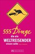 555 Dinge, die ein Weltreisender wissen... - Bild 1