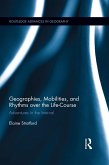 Geographies, Mobilities, and Rhythms over the Life-Course (eBook, ePUB) Geographies, Mobilities, and Rhythms over the Life-Course (eBook, ePUB)